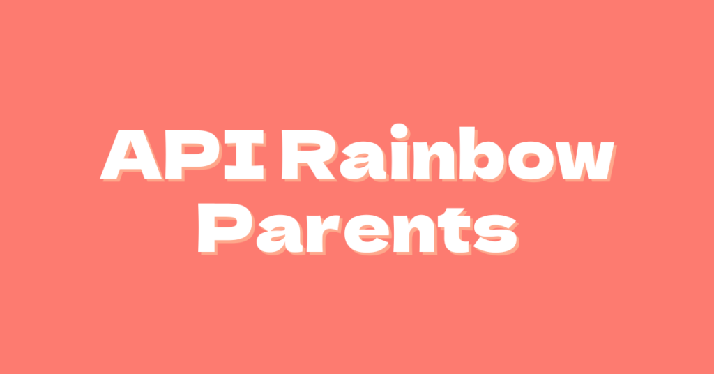 A coral background featuring the words, "API Rainbow Parents" in white