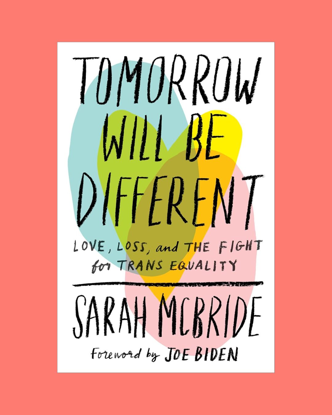 The cover of the book Tomorrow Will Be Different: Love, Loss, and the Fight for Trans Equality on a coral background